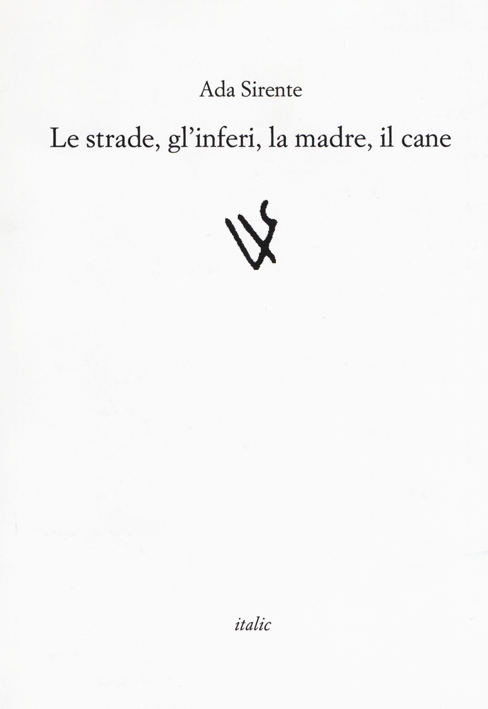 Le strade, gli inferi, la madre, il cane