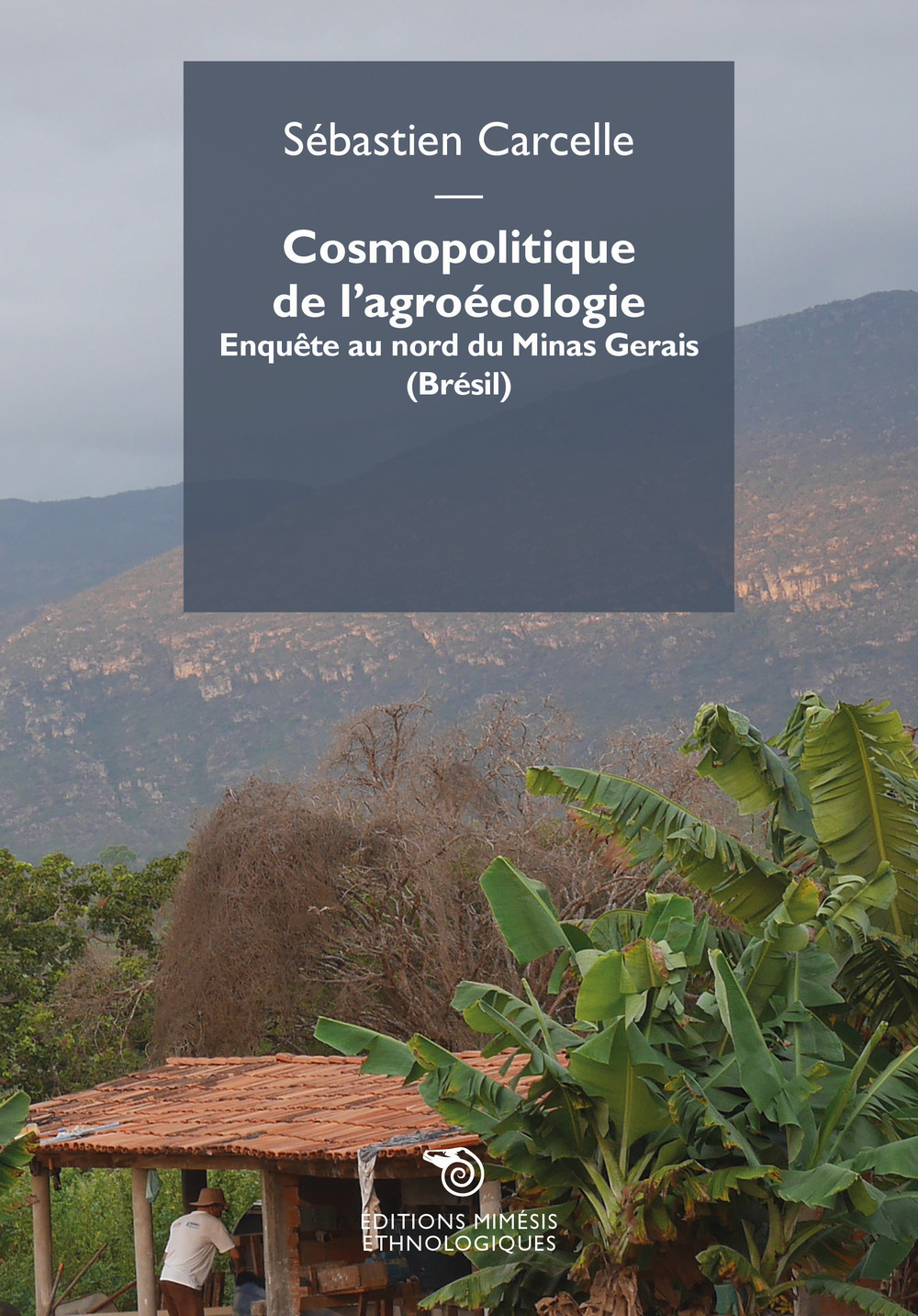 Cosmopolitique de l'agroécologie. Enquête au nord du Minas Gerais (Brésil)