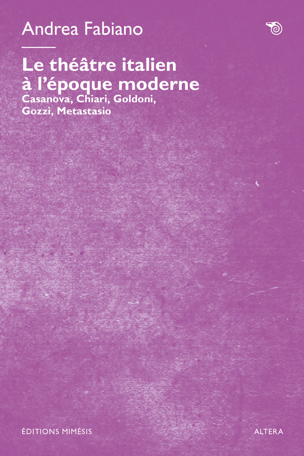 Le théâtre italien à l'époque moderne. Casanova, Chiari, Goldoni, Gozzi, Metastasio