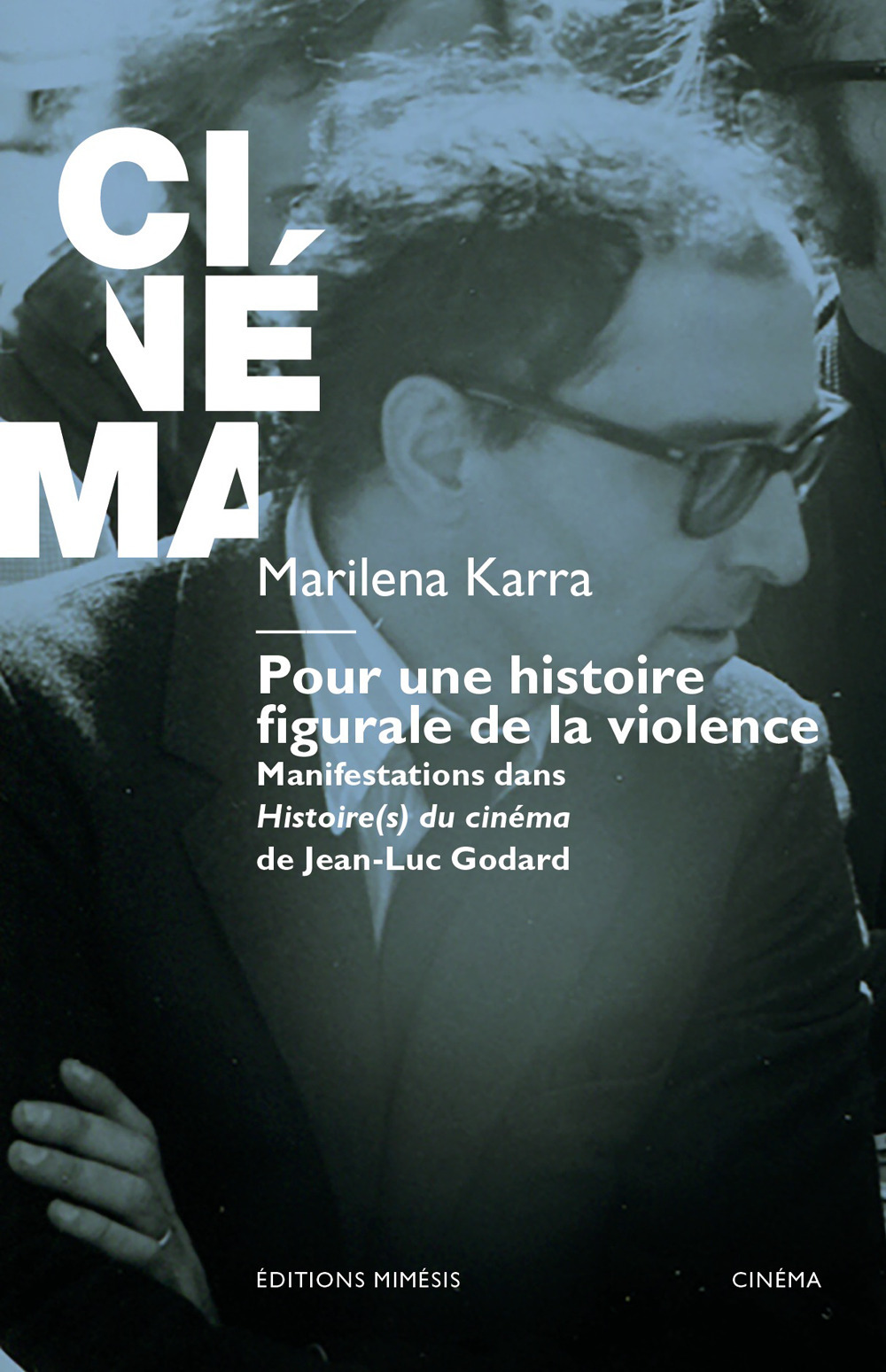 Pour une histoire figurale de la violence. Manifestations dans Histoire(s) du cinéma de Jean-Luc Godard