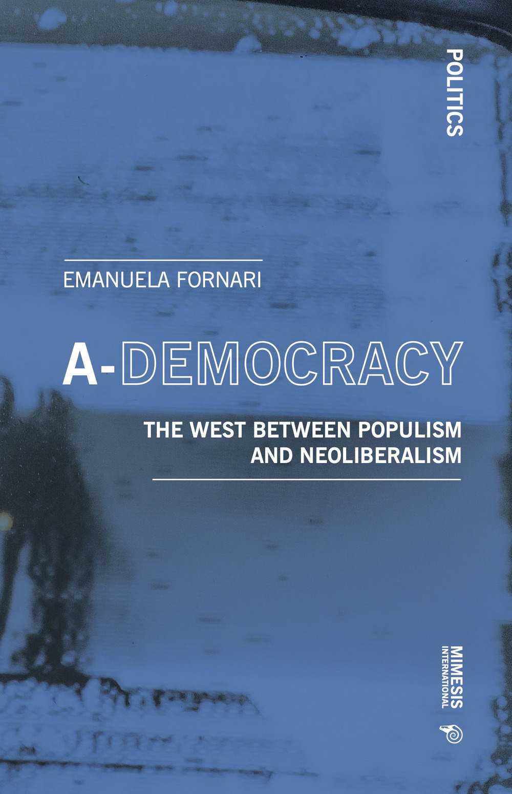 A-democracy. The West between populism and neoliberalism