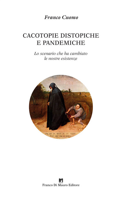 Cacotopie distopiche e pandemiche. Lo scenario che ha cambiato le nostre esistenze