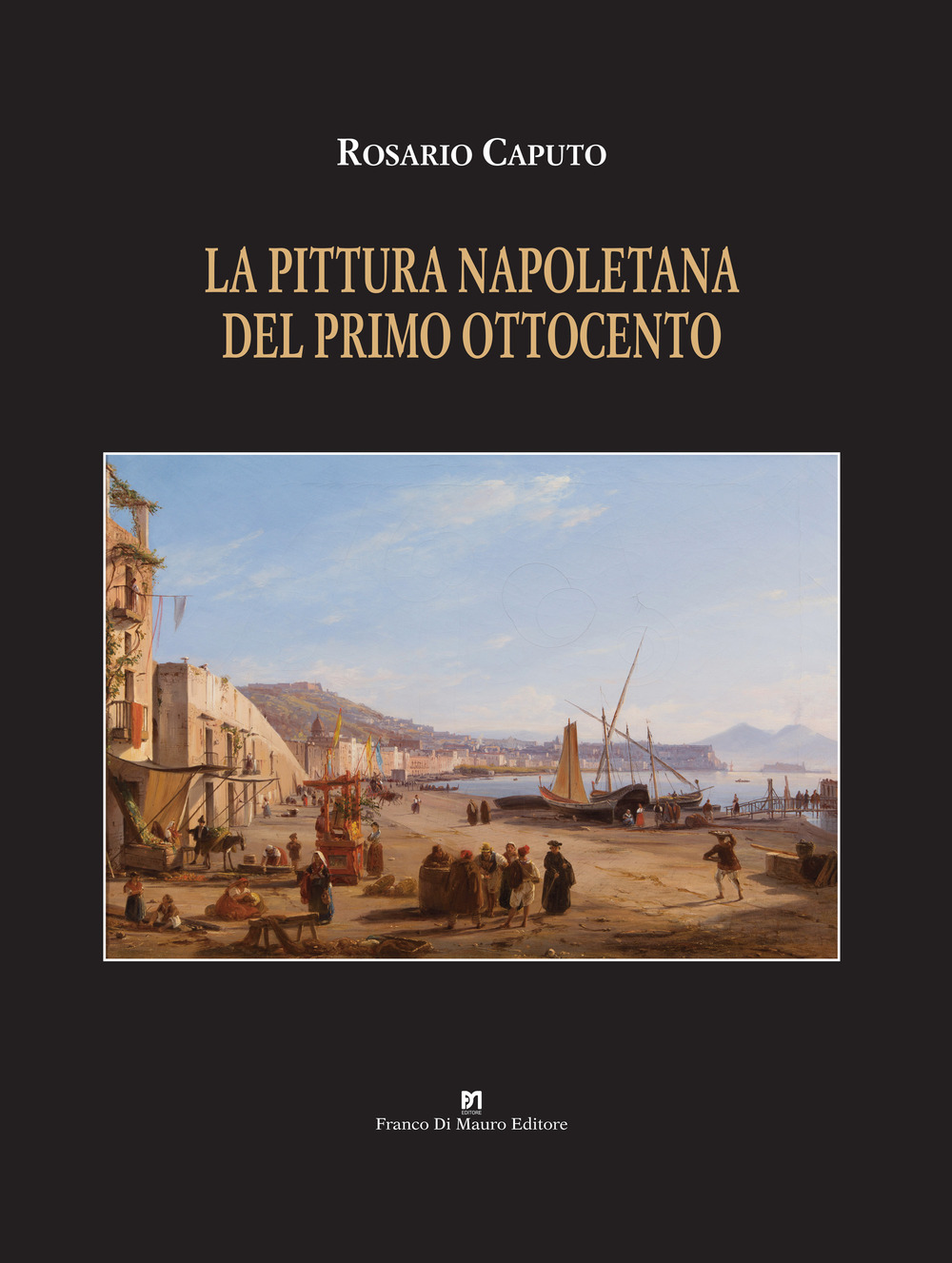La pittura napoletana del primo Ottocento. Ediz. a colori