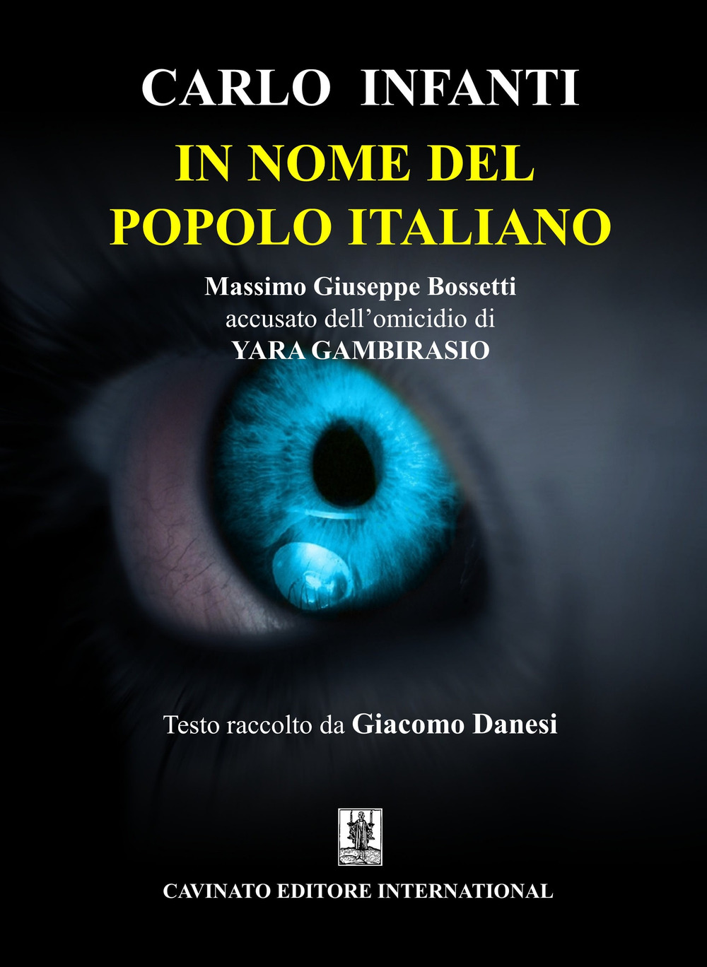 In nome del popolo italiano. Massimo Giuseppe Bossetti accusato dell'omicidio di Yara Gambirasio