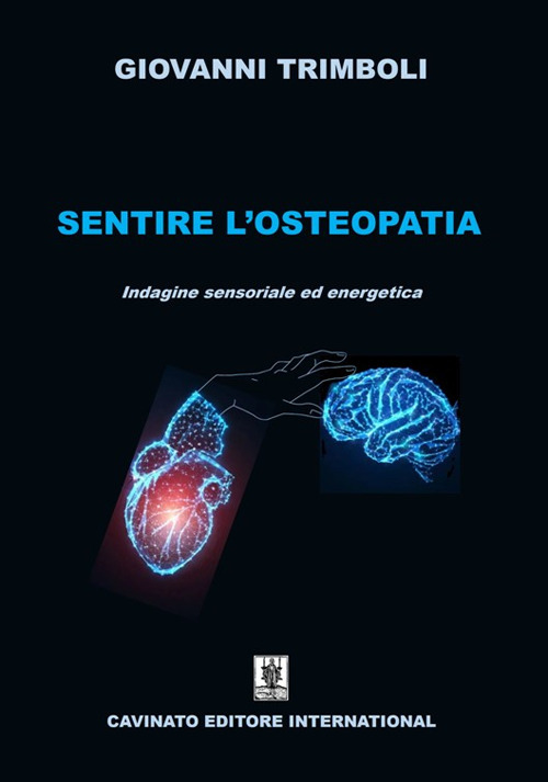 Sentire l'osteopatia. Indagine sensoriale ed energetica. Ediz. illustrata