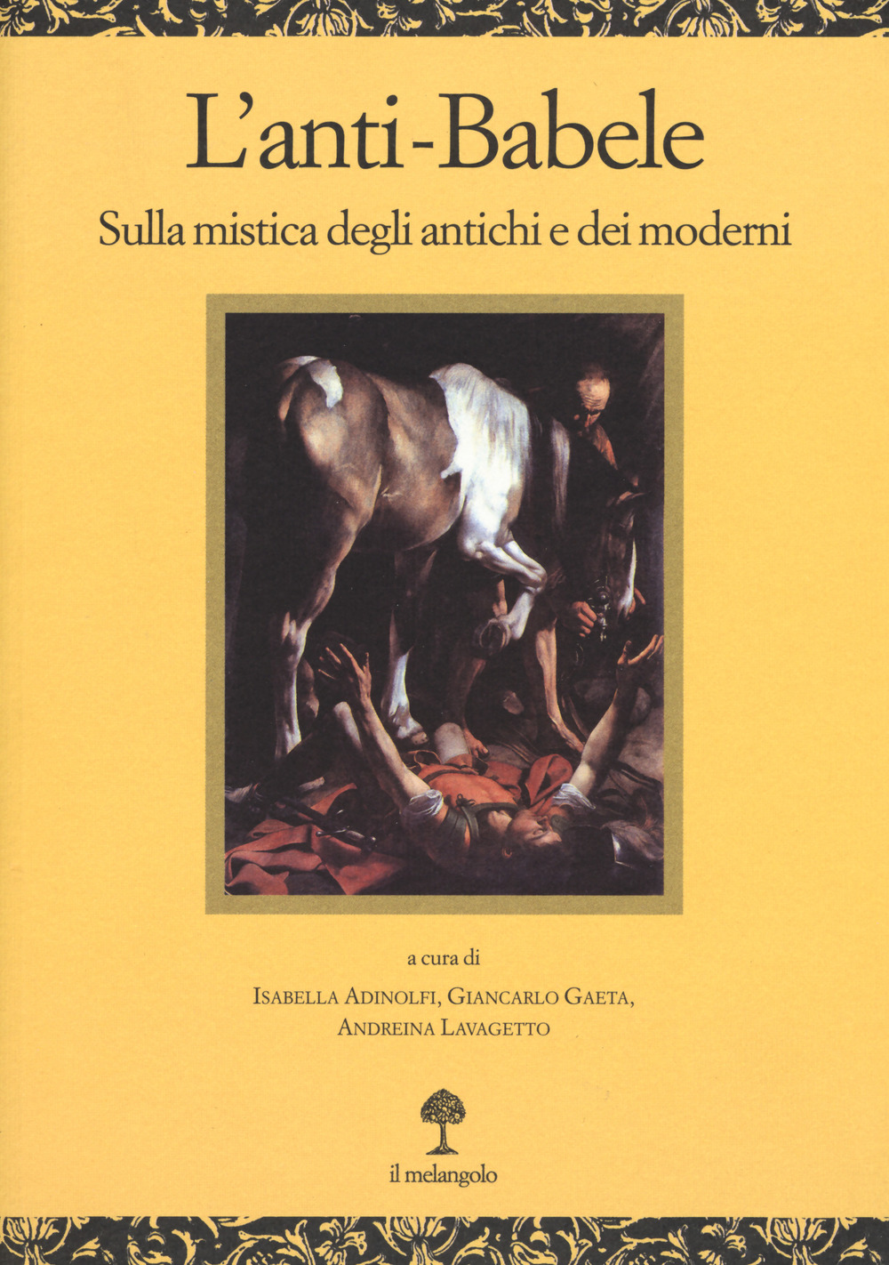 L'anti-babele. Sulla mistica degli antichi e dei moderni