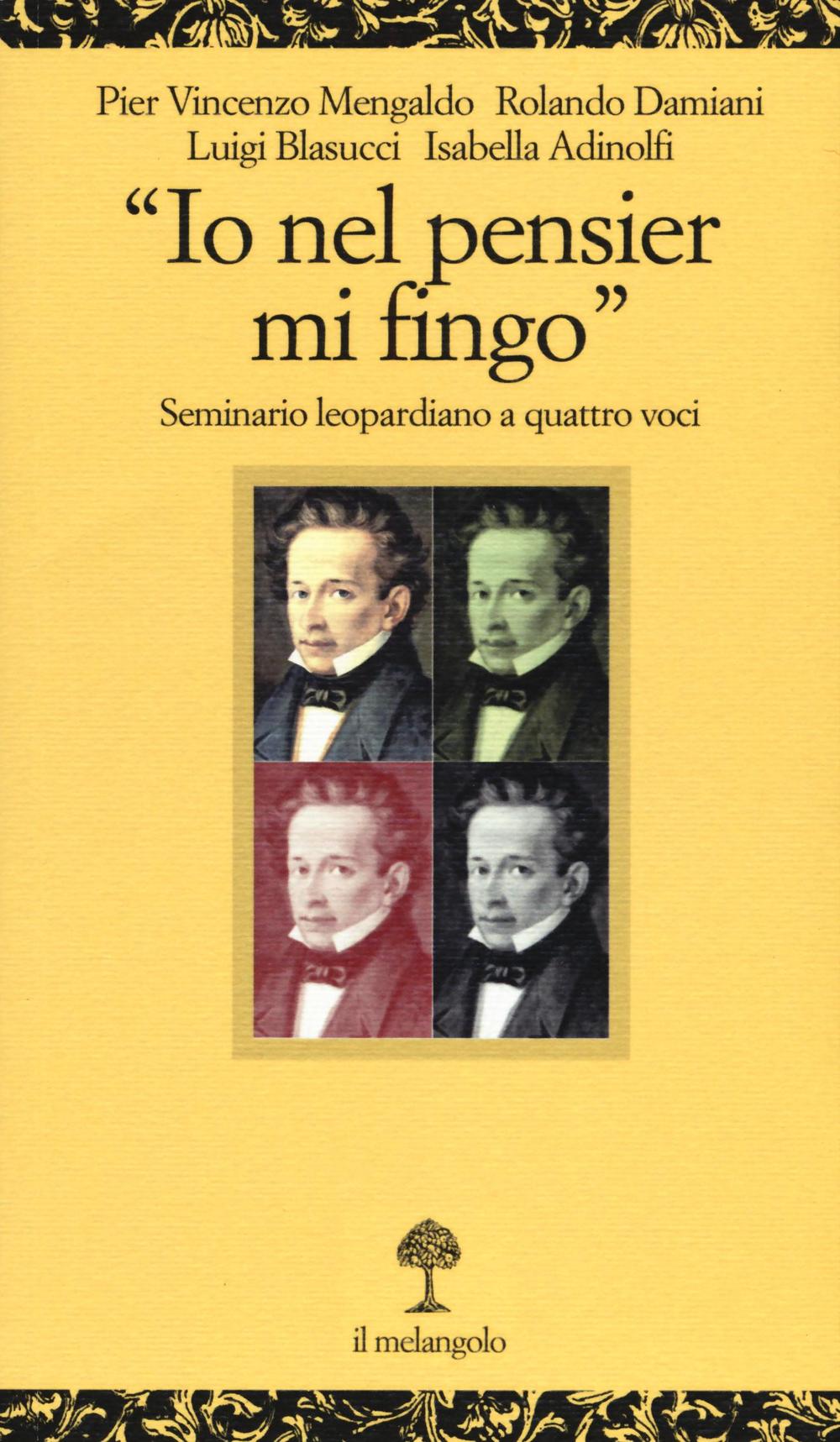 «Io nel pensier mi fingo». Seminario leopardiano a quattro voci