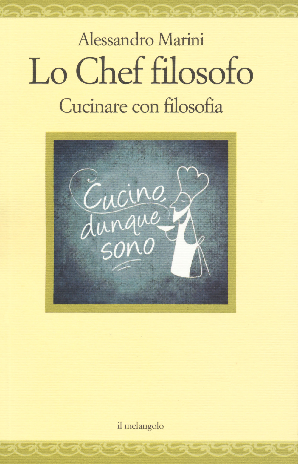 Lo chef filosofo. Cucinare con filosofia