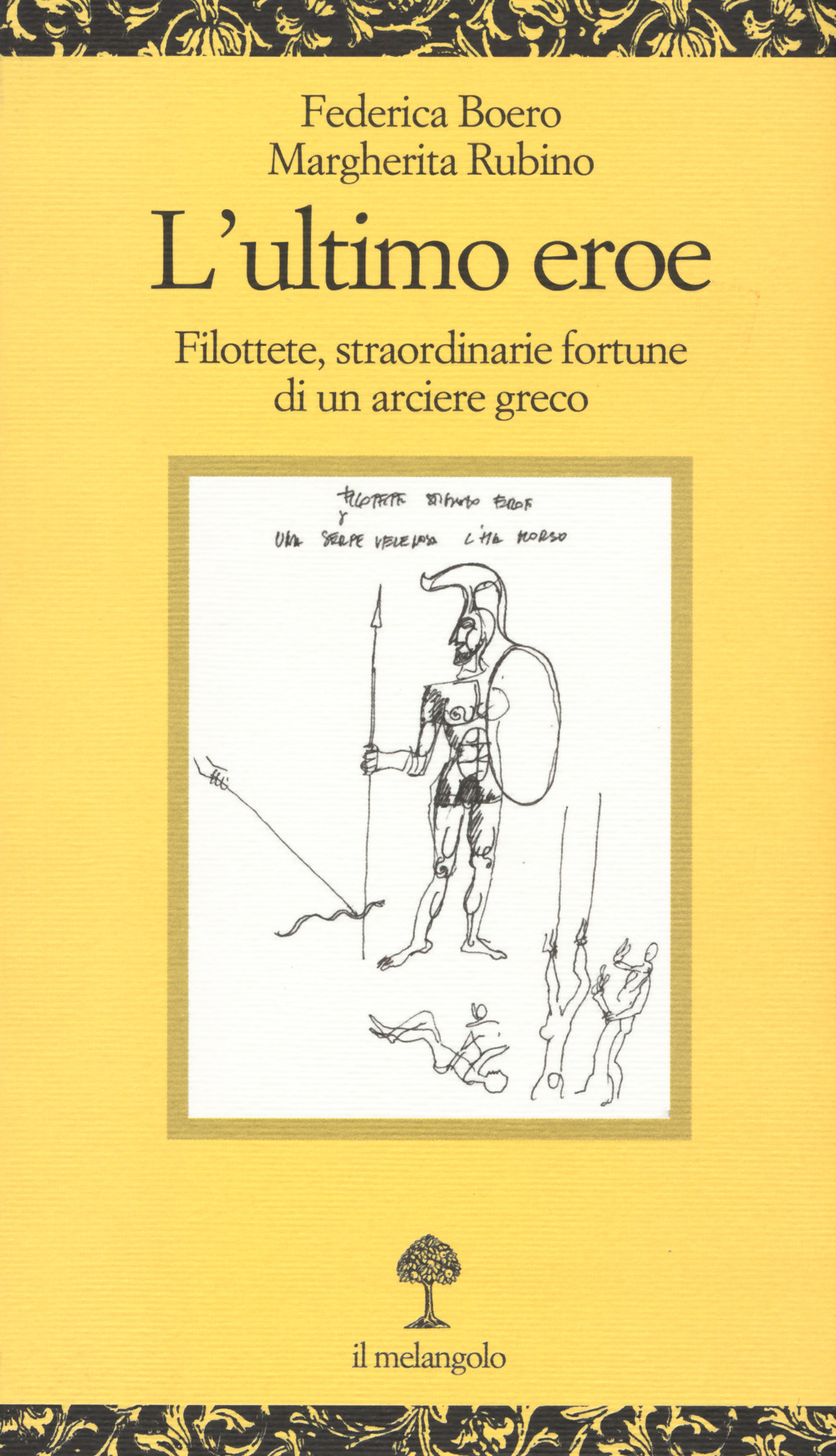 L'ultimo eroe. Filottete, straordinarie fortune di un arciere greco