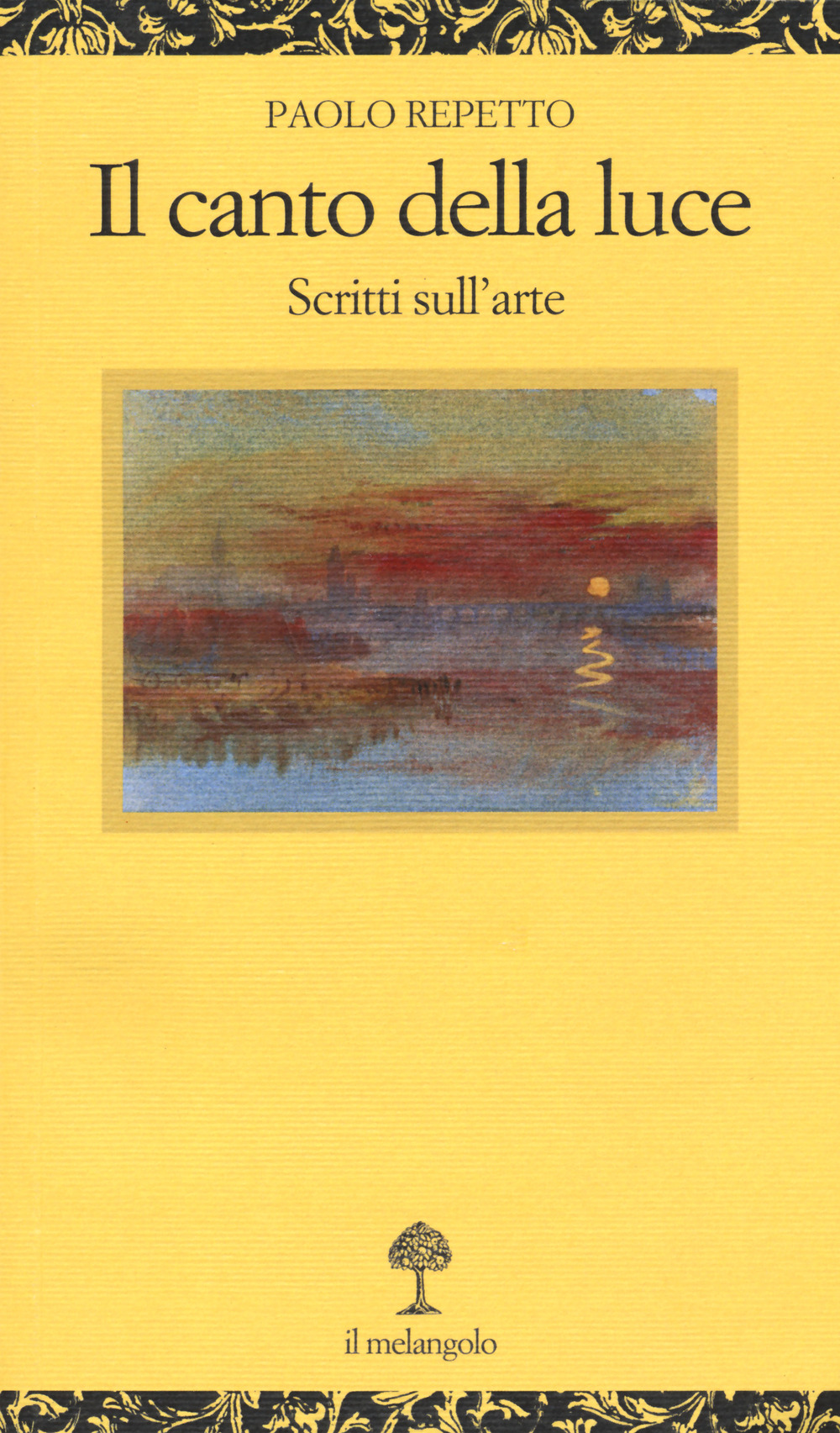 Il canto della luce. Scritti sull'arte