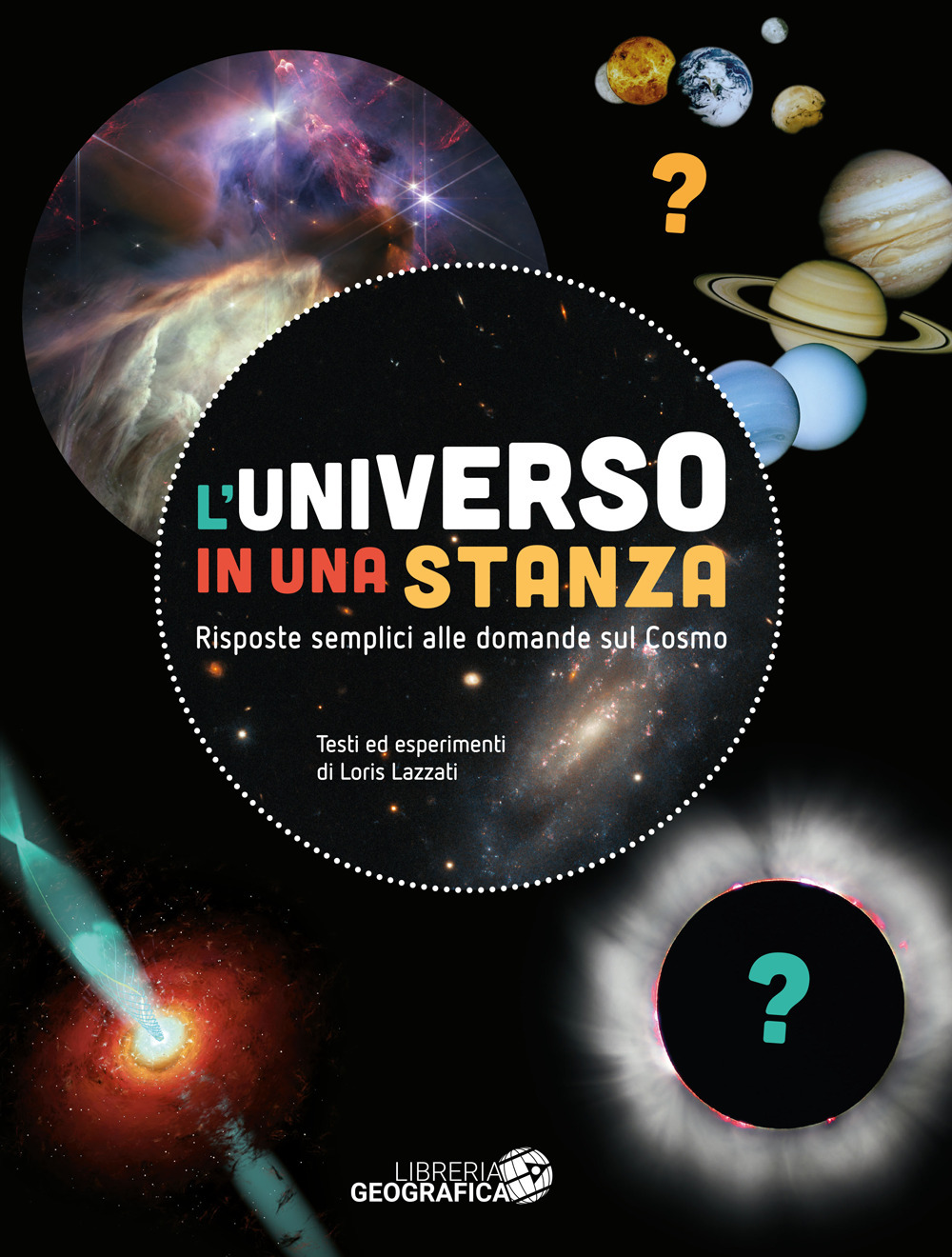 L'universo in una stanza. Risposte semplici alle domande sul cosmo. Ediz. a colori