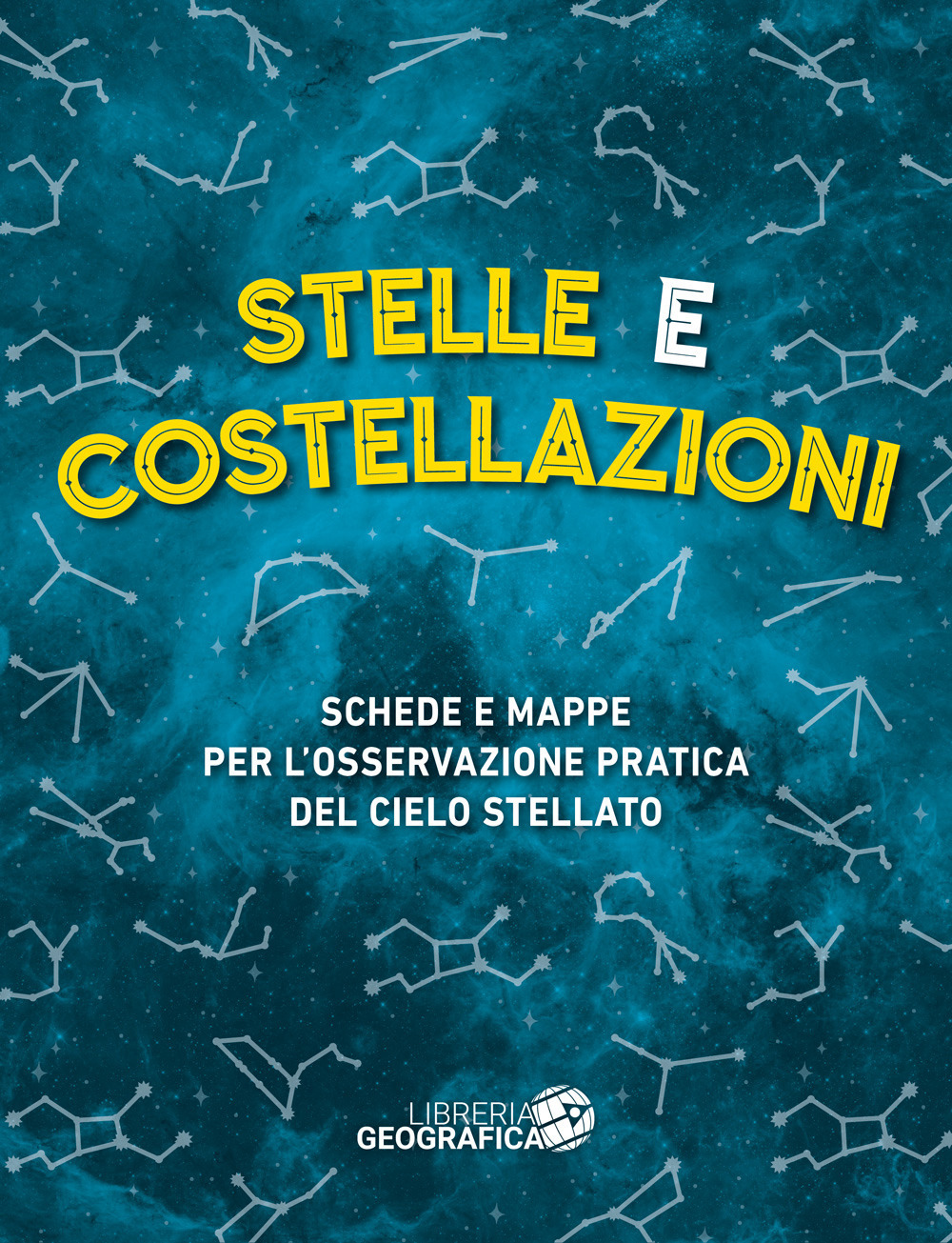 Stelle e costellazioni. Schede e mappe per l'osservazione pratica del cielo stellato