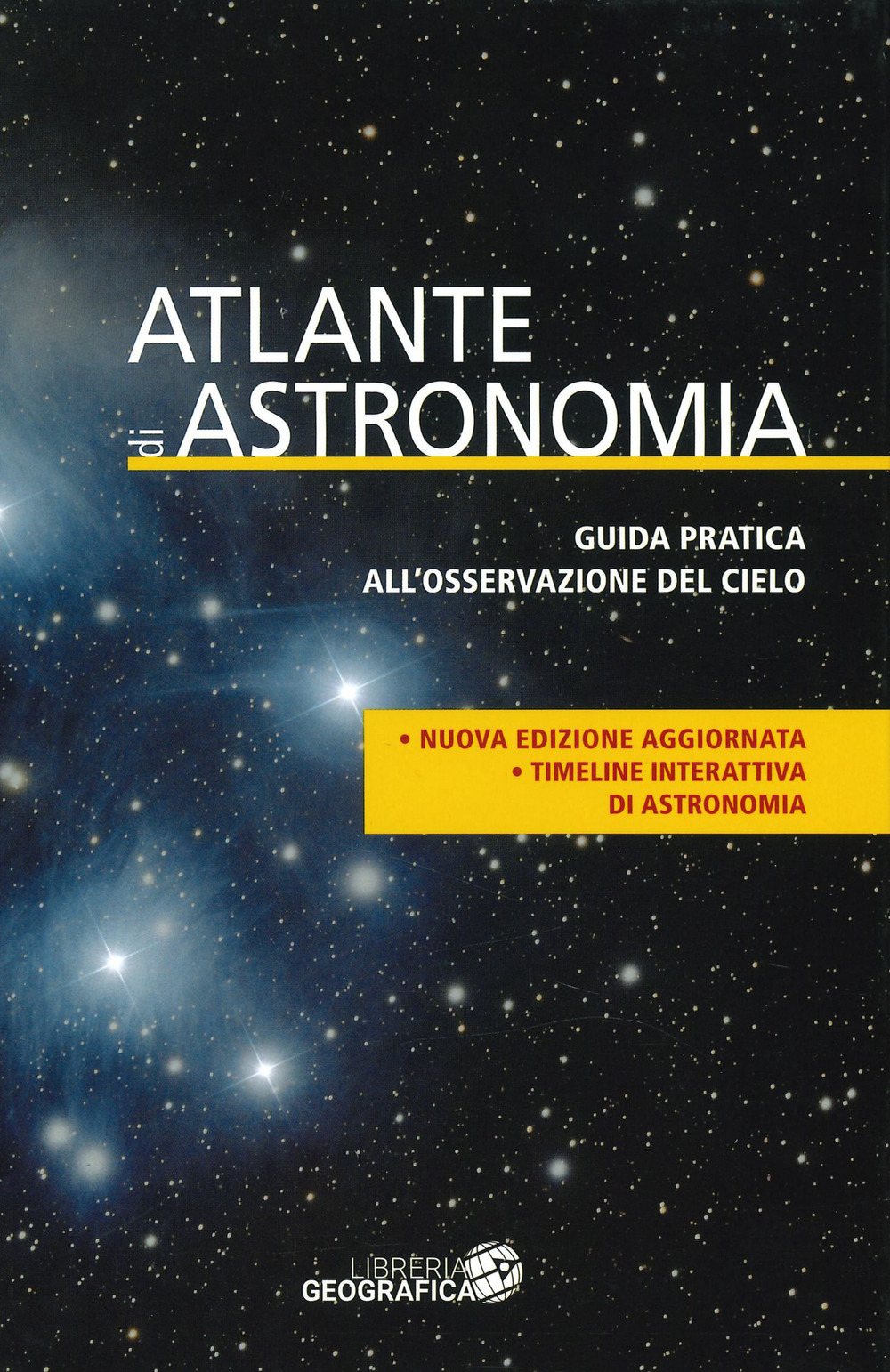 Atlante di astronomia. Guida pratica all'osservazione del cielo