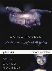 SETTE BREVI LEZIONI DI FISICA LETTO DA CARLO ROVELLI AUDIOLIBRO CD AUDIO FORMATO MP3 di...