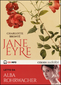 JANE EYRE LETTO DA ALBA ROHRWACHER AUDIOLIBRO 2 CD AUDIO FORMATO MP3 di BRONTE CHARLOTTE