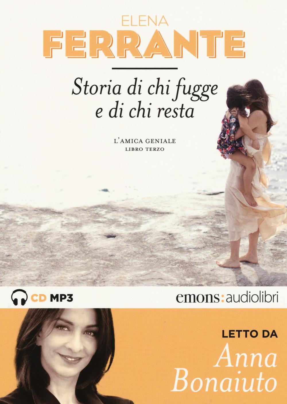 Storia di chi fugge e di chi resta. L'amica geniale letto da Anna Bonaiuto. Audiolibro. 2 CD Audio formato MP3. Ediz. integrale. Vol. 3