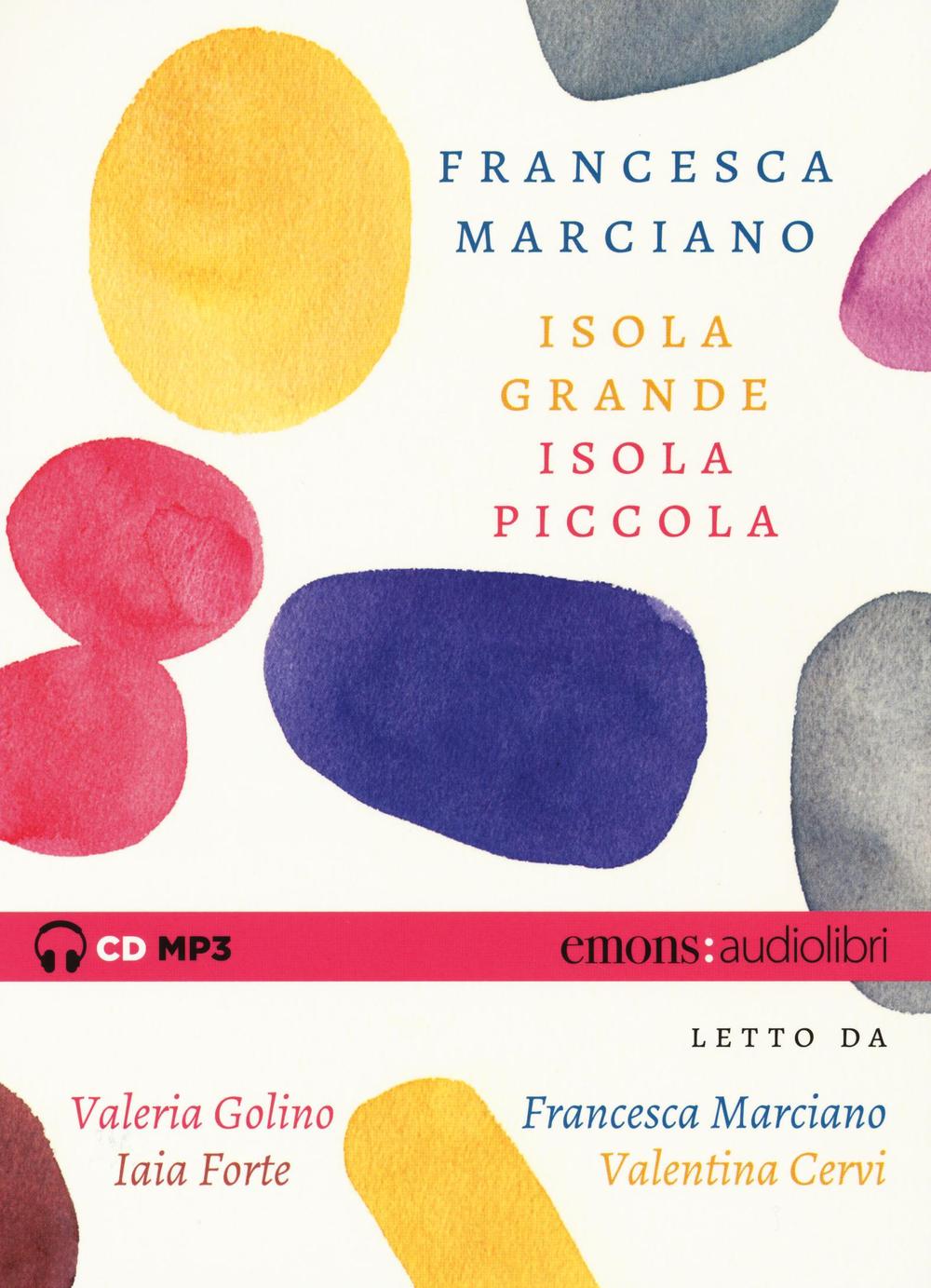 Isola grande, isola piccola letto da Valeria Golino, Francesca Marciano, Iaia Forte, Valentina Cervi. Audiolibro. CD Audio formato MP3