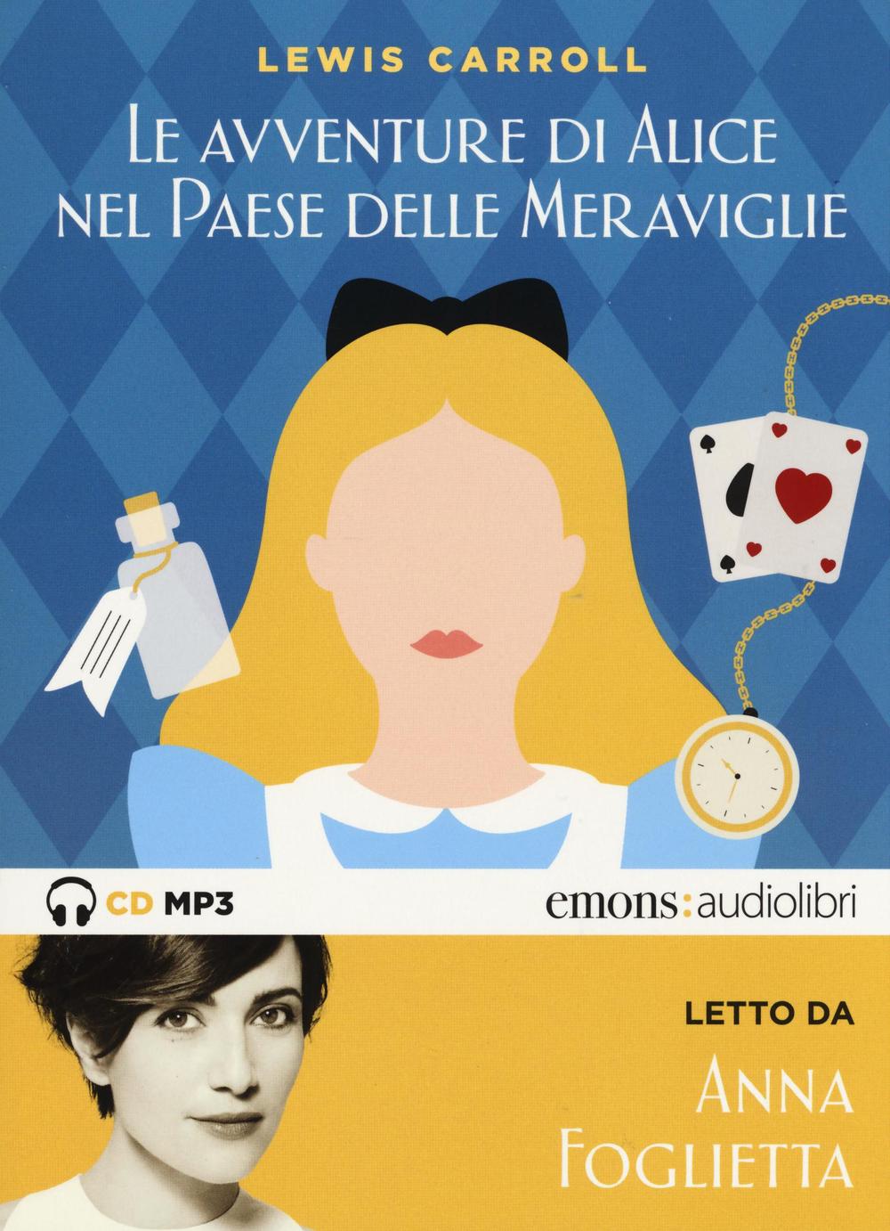 Alice nel paese delle meraviglie letto da Anna Foglietta. Audiolibro. CD Audio formato MP3