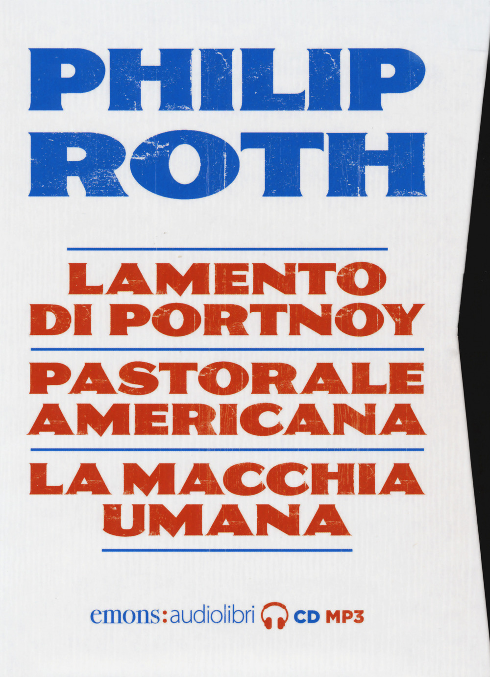 Philip Roth: Lamento di Portnoy-Pastorale americana-La macchia umana letti da Luca Marinelli, Massimo Popolizio, Paolo Pierbon letto da Massimo Popolizio, Luca Marinelli, Paolo Pierbon. Audiolibro. 5 CD Audio formato MP3