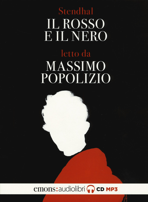 ROSSO E IL NERO LETTO DA MASSIMO POPOLIZIO. AUDIOLIBRO. 2 CD AUDIO FORMATO MP3 (IL) di...