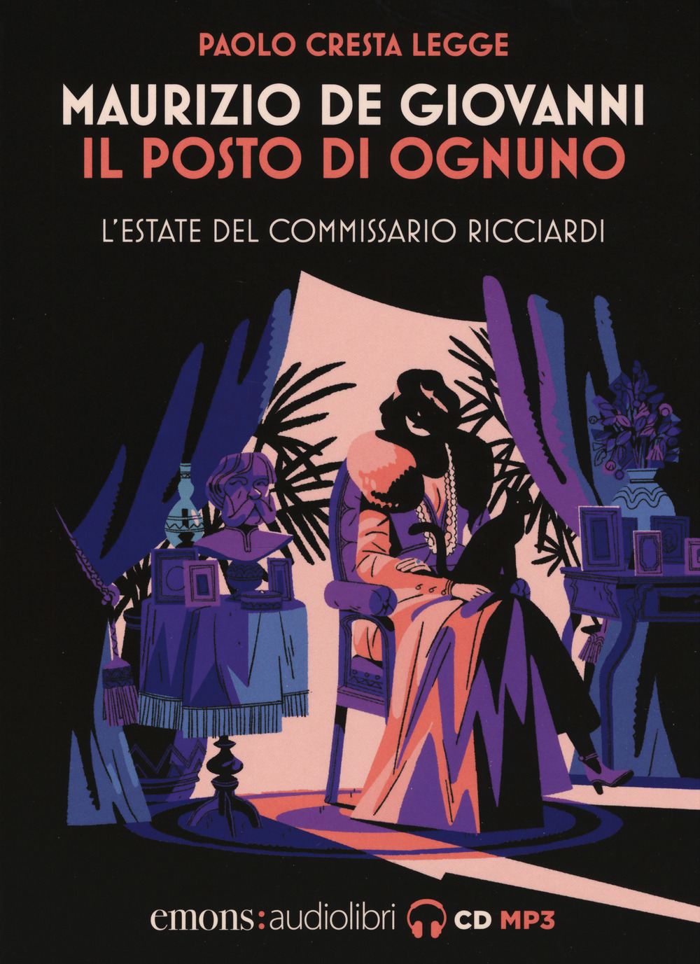 Il posto di ognuno. L'estate del commissario Ricciardi letto da Paolo Cresta. Audiolibro. CD Audio formato MP3