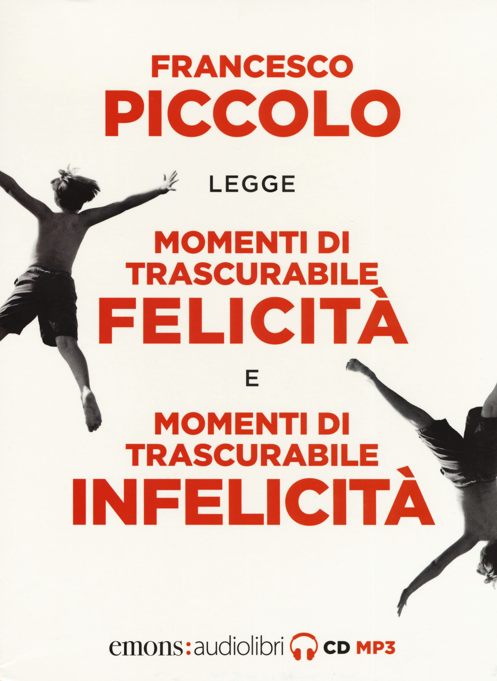 Momenti di trascurabile felicità-Momenti di trascurabile infelicità letto da Francesco Piccolo. Audiolibro. 2 CD Audio formato MP3