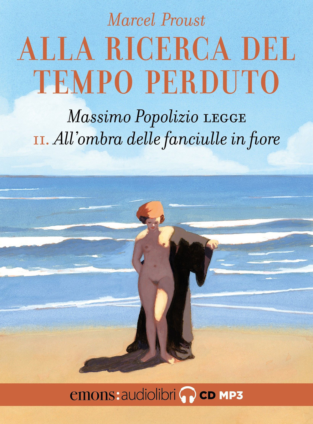 All'ombra delle fanciulle in fiore. Alla ricerca del tempo perduto. Letto da Massimo Popolizio letto da Massimo Popolizio. Audiolibro. CD Audio formato MP3. Vol. 2