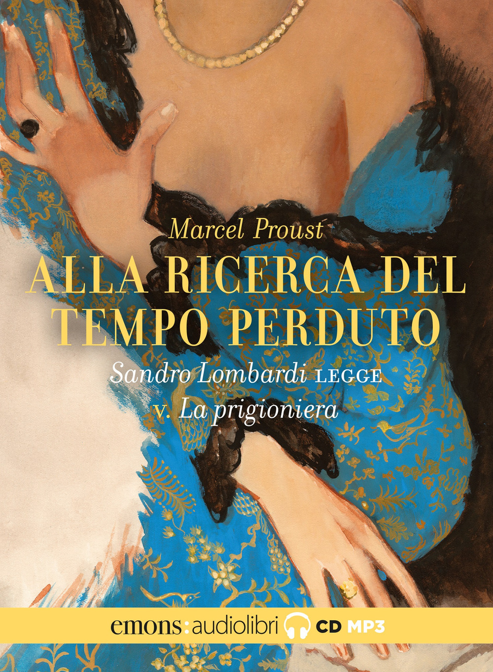 Alla ricerca del tempo perduto letto da Sandro Lombardi. Audiolibro. CD Audio formato MP3. Vol. 5: La prigioniera