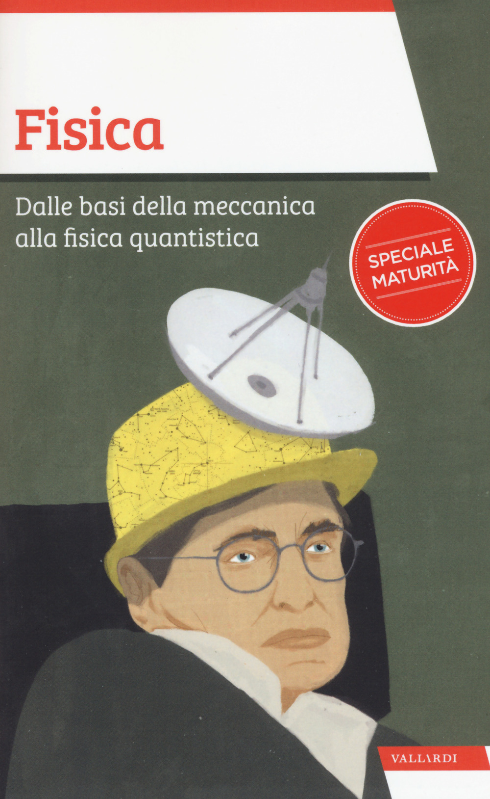 Fisica. Dalle basi della meccanica alla fisica quantistica