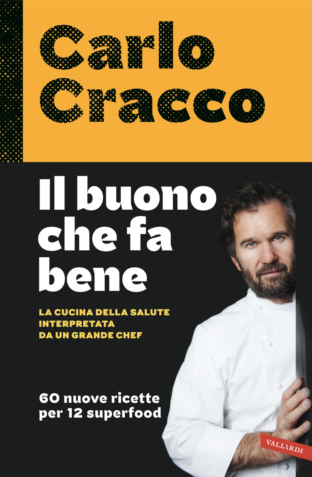 Il buono che fa bene. La cucina della salute interpretata da un grande chef. 60 nuove ricette per 12 superfood