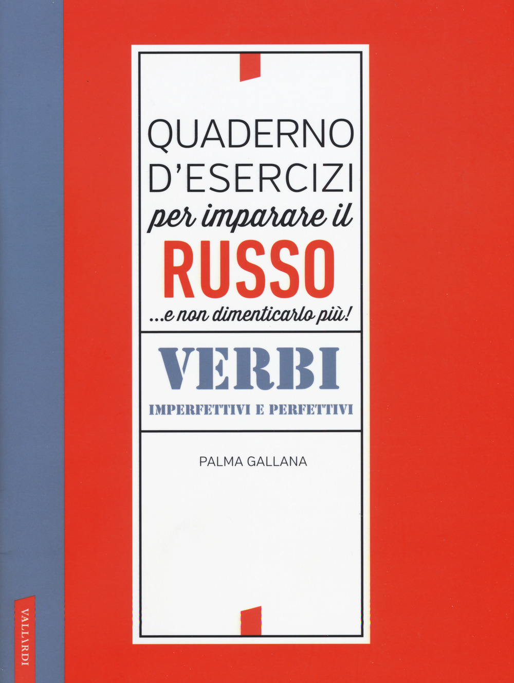 Quaderno d'esercizi per imparare il russo... e non dimenticarlo più. Verbi imperfettivi e perfettivi