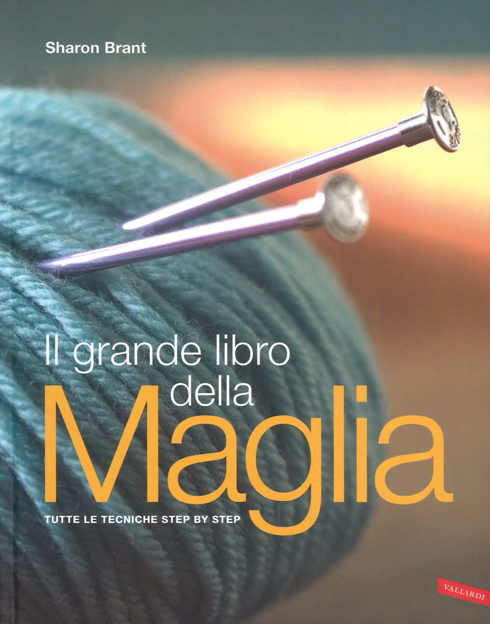 Il grande libro della maglia. Tutte le tecniche step by step