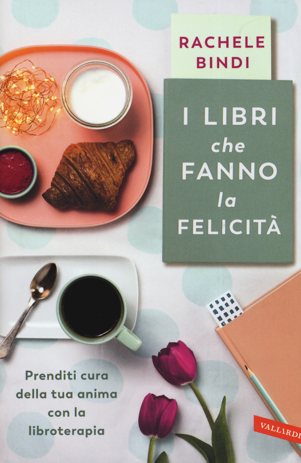 I libri che fanno la felicità. Prenditi cura della tua anima con la libroterapia