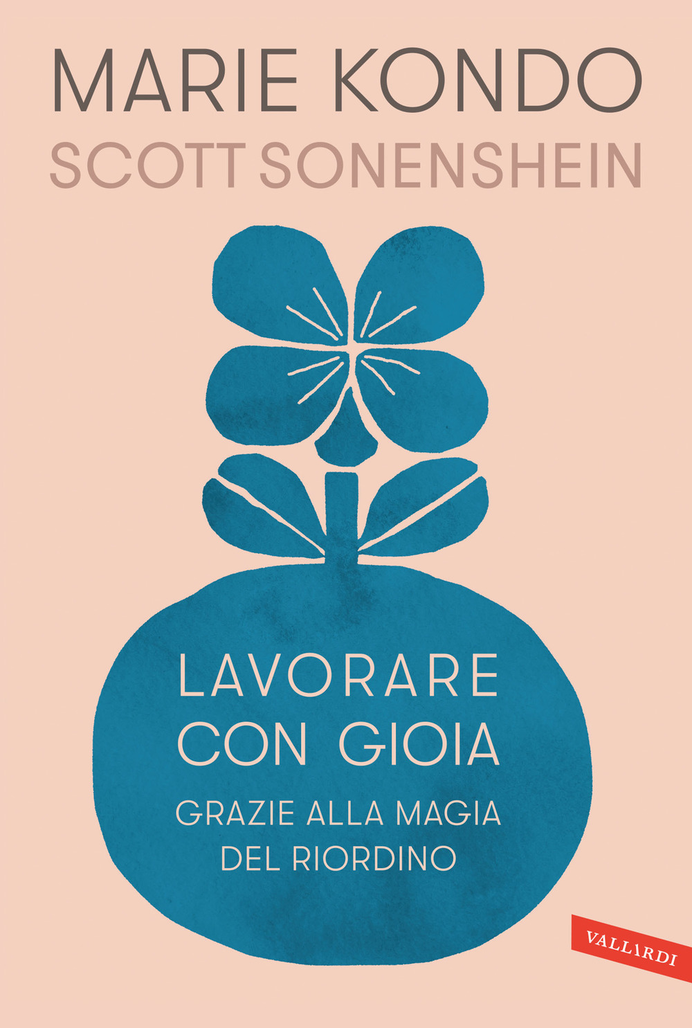 LAVORARE CON GIOIA GRAZIE ALLA MAGIA DEL RIORDINO - Kondo Marie; Sonenshein Scott - 9788869879753