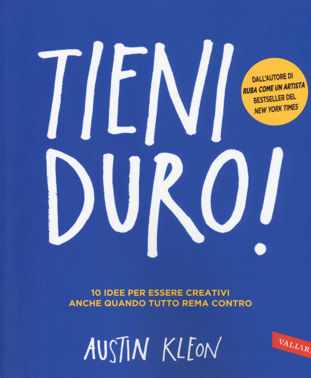 Tieni duro! 10 idee per essere creativi anche quando tutto rema contro