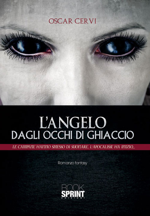 L'angelo degli occhi di ghiaccio. Le campane hanno smesso di suonare l'Apocalisse ha inizio