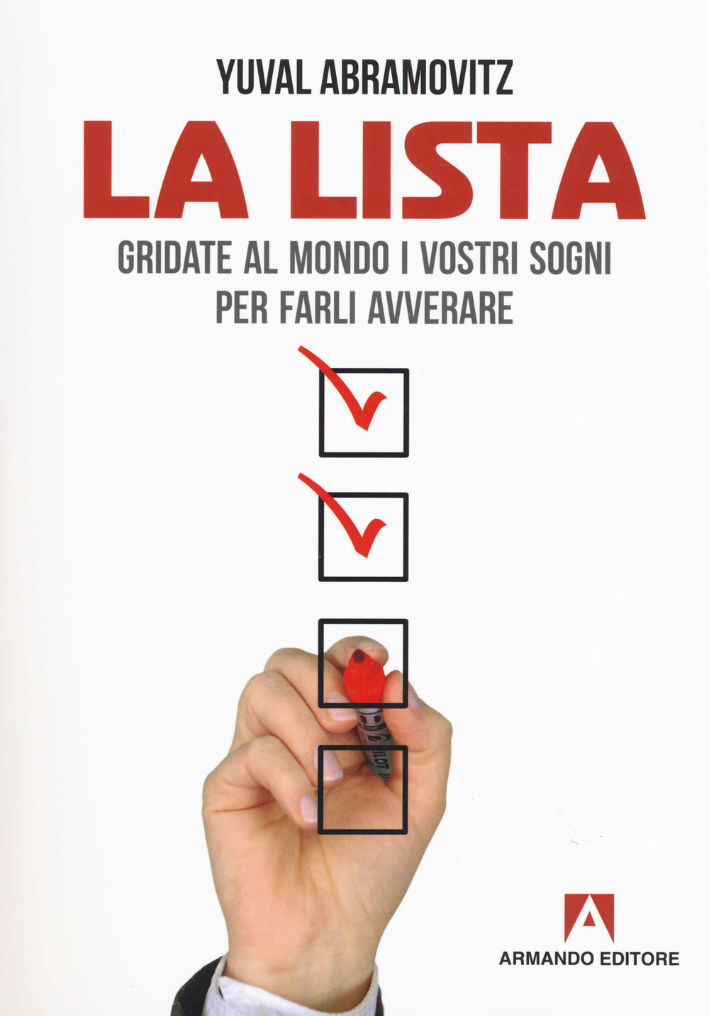 La lista. Gridate al mondo i vostri sogni per farli avverare