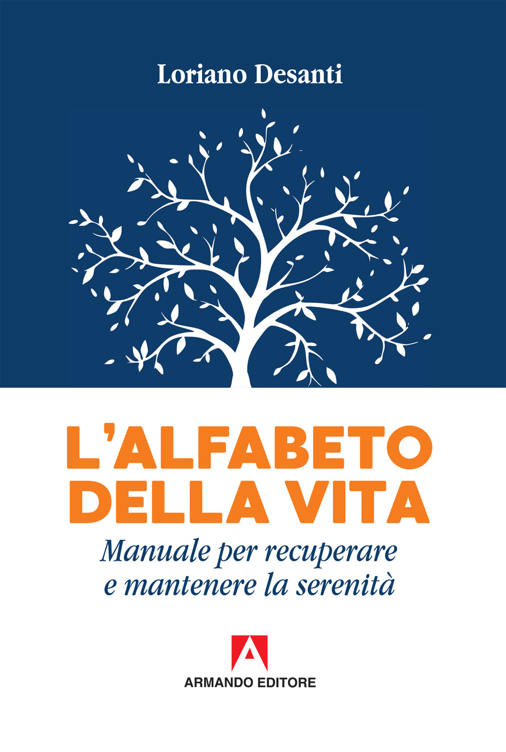 L'alfabeto della vita. Manuale per recuperare e mantenere la serenità