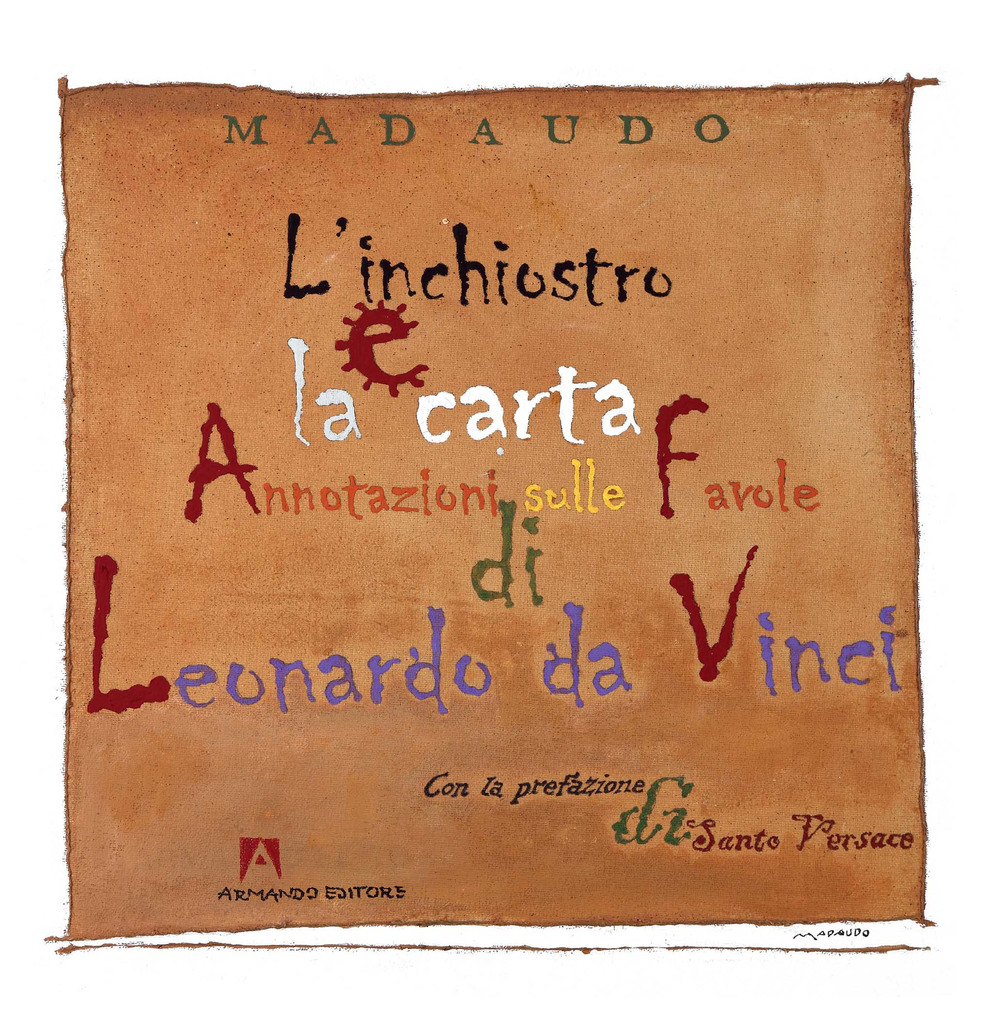 L'inchiostro e la carta. Annotazioni sulle favole di Leonardo da Vinci. Ediz. illustrata