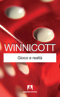 GIOCO E REALTA\' di WINNICOTT DONALD W.