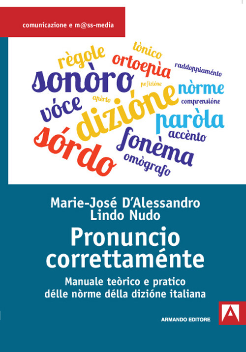 Pronuncio correttaménte. Manuale teòrico e pratico délle nòrme délla dizióne italiana
