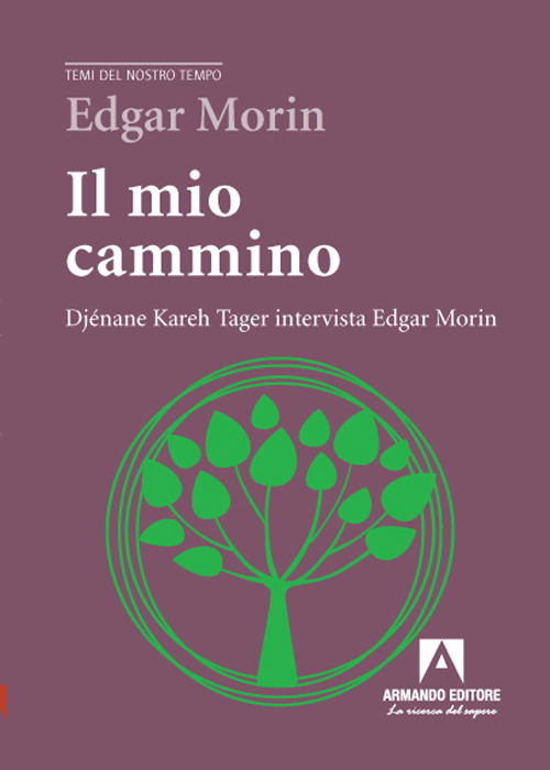 Il mio cammino. Djénane Kareh Tager intervista Edgar Morin