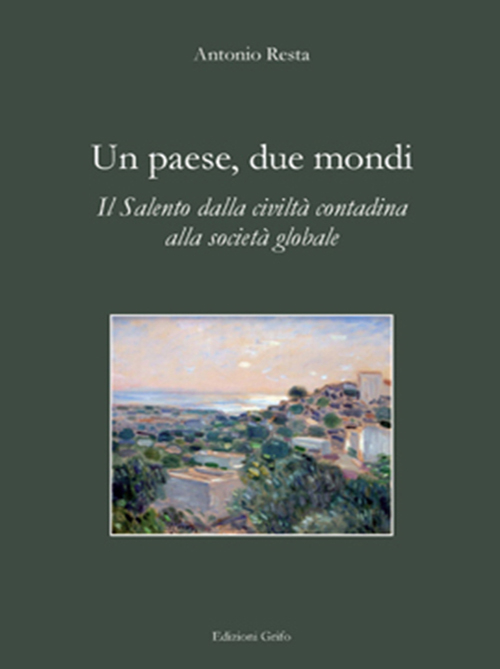 Un paese, due mondi. Il Salento dalla civiltà contadina alla società globale