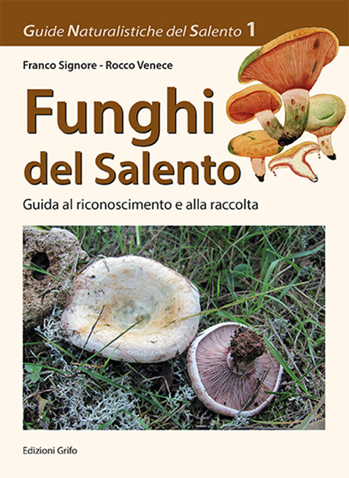 Funghi del Salento. Guida al riconoscimento e alla raccolta