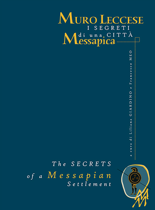 Muro Leccese. I segreti di una città Messapica-The secrets of a Messapian settlement. Ediz. bilingue