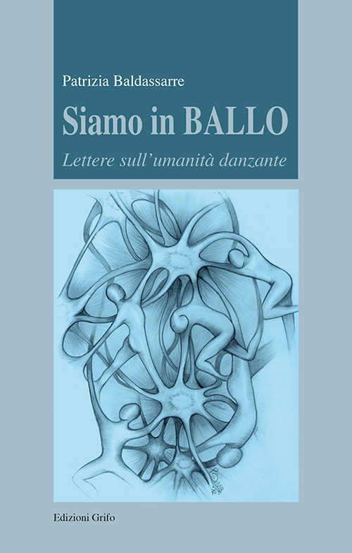 Siamo in ballo. Lettere sull'umanità danzante