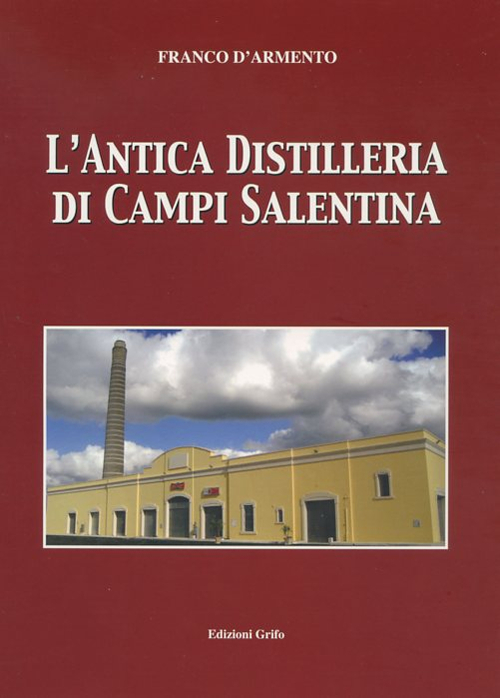 L'antica distilleria di Campi Salentina