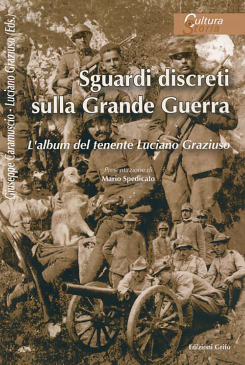 Sguardi discreti sulla Grande Guerra. L'album del tenente Luciano Graziuso