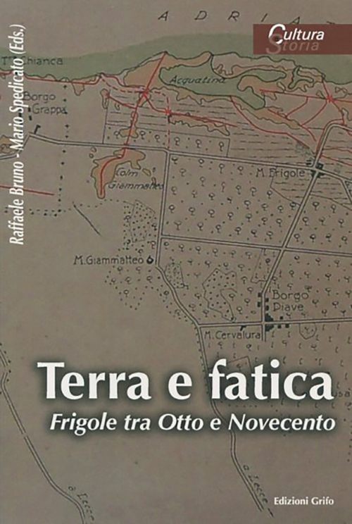 Terra e fatica. Frigole tra Otto e Novecento