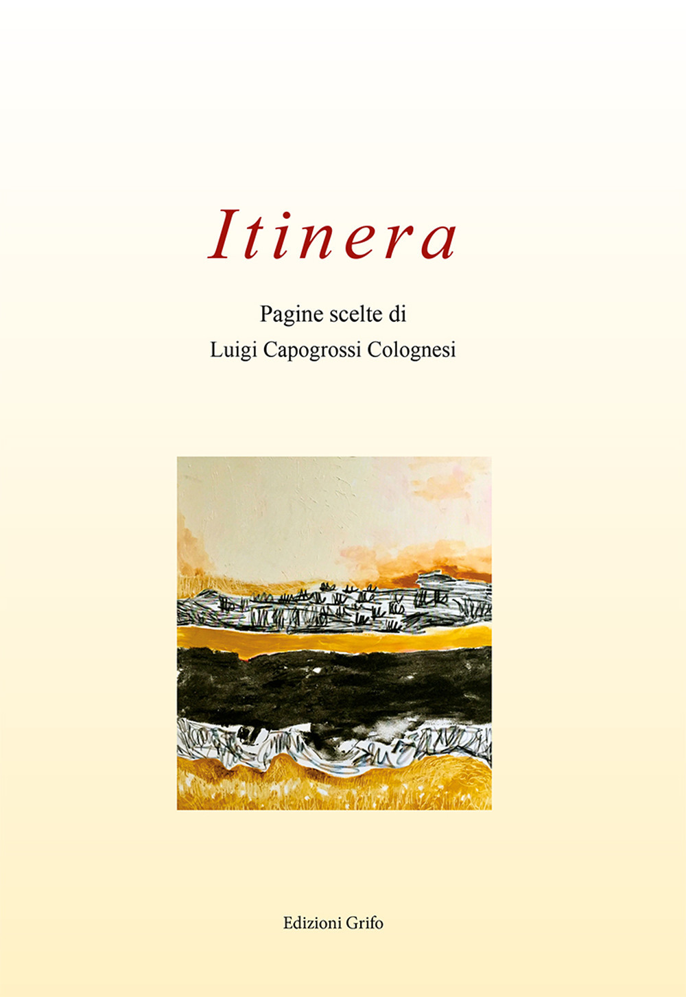 Itinera. Pagine scelte di Luigi Capogrossi Colognesi